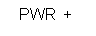 Text Box: PWR +