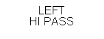 Text Box: LEFTHI PASS
