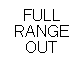 Text Box: FULL RANGEOUT