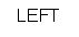 Text Box: LEFT