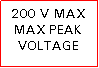 Text Box: 200 V MAXMAX PEAK VOLTAGE