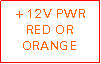 Text Box: +12V PWRRED OR ORANGE